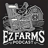 EZ Farms Homestead Podcast