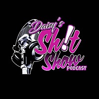 Daisy's Shit Show Podcast