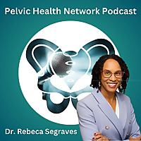Pelvic Health Network Podcast