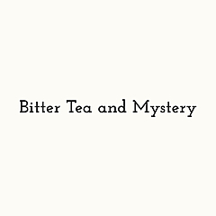 Bitter Tea and Mystery