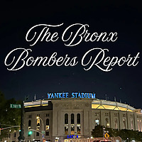 The Bronx Bombers Report: The Ultimate Podcast for Diehard Yankees Fans (Yankees Podcast)
