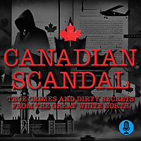 Canadian Scandal: True Crimes and Dirty Secrets From the Great White North
