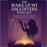 The Wake Up My Daughters Podcast