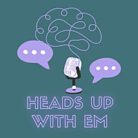 Heads Up With Em