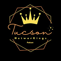 Tucson NetworKINGS Podcast