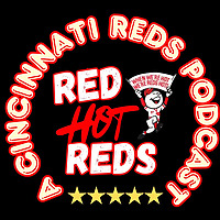Red Hot Reds: A Cincinnati Reds Podcast