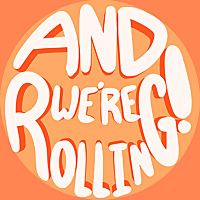 And We're Rolling!