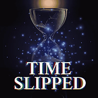 Time Slipped