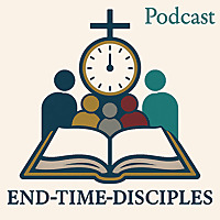 End-Time-Disciples Podcast
