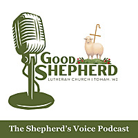 The Shepherd's Voice Good Shepherd Lutheran Church, Tomah, WI