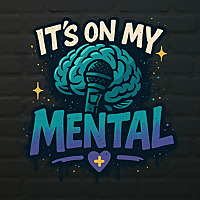 It's On My Mental