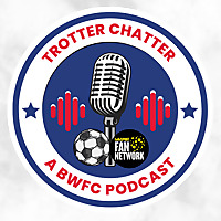 Trotter Chatter: The Bolton Wanderers Podcast