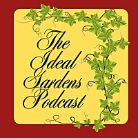 The Ideal Gardens Podcast