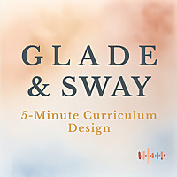 GLADE + SWAY: 5-Minute Curriculum Design