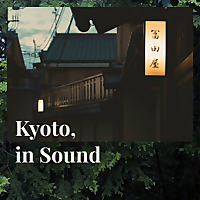 Kyoto, in Sound