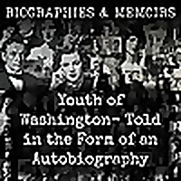Youth of Washington- Told in the Form of an Autobiography