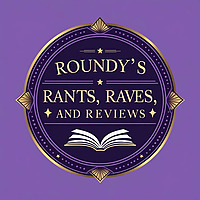 Roundy's Rants, Raves and Reviews