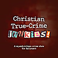 Christian True-Crime Junkies!