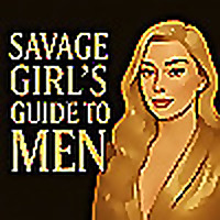 The Savage Girl's Guide to Men