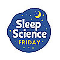 Sleep Science Friday Series