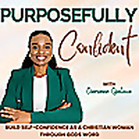 Purposefully Confident | Self Esteem, Overcome Self-Doubt, Faith, Boost Confidence, Comparison