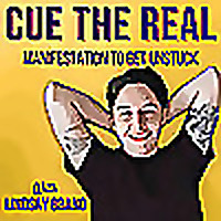 Cue the Real: Manifestation to Get Unstuck