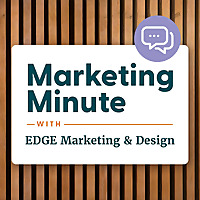 The Marketing Minute with EDGE Marketing