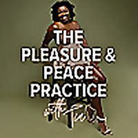 The Pleasure and Peace Practice with Tia