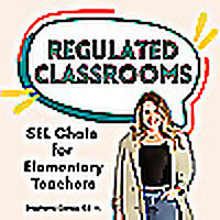 Regulated Classrooms: SEL Chats for Elementary Teachers