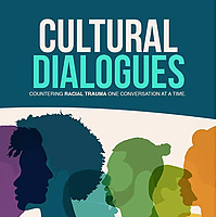 Cultural Dialogues: Countering Racial Trauma One Conversation at a Time
