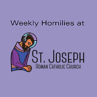 Weekly Homilies at St. Joseph Parish