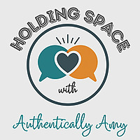 Holding Space with Authentically Amy