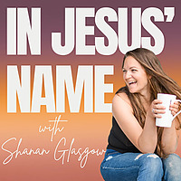 In Jesus' Name | Christian Podcast | Overcoming Fear and Shame to Live Free in Jesus Name