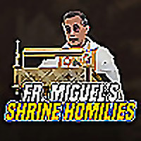 Fr. Miguel's Shrine Homilies