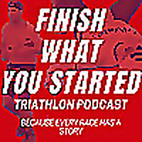 'Finish What You Started' triathlon podcast