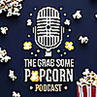 The Grab Some Popcorn Podcast