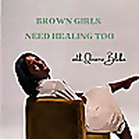 Brown Girls Need Healing Too