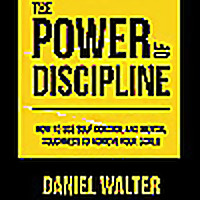 The Power of Discipline by Daniel Walter, Book Summary, Podcast, English