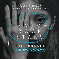 Trauma Rock Stars&reg; | Trauma Recovery & Healing Podcast
