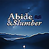 Abide and Slumber