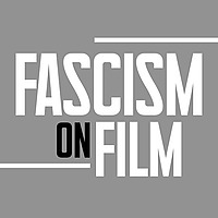 Fascism on Film Podcast