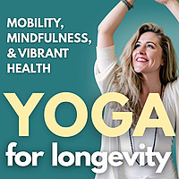 Yoga for Longevity: Mobility, Mindfulness, and Vibrant Health