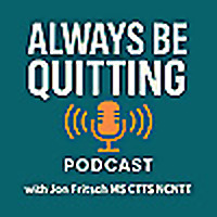 Always Be Quitting