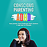 Conscious Parenting Your ADHD Child: The Coachcast