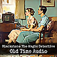Blackstone The Magic Detective - Old Time Audio