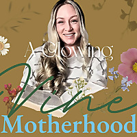 A Glowing Vine Motherhood