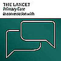 The Lancet Primary Care in conversation with