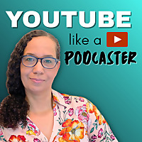 YouTube Like a Podcaster