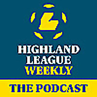Highland League Weekly - The Podcast