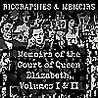 Memoirs of the Court of Queen Elizabeth, Volumes I & II